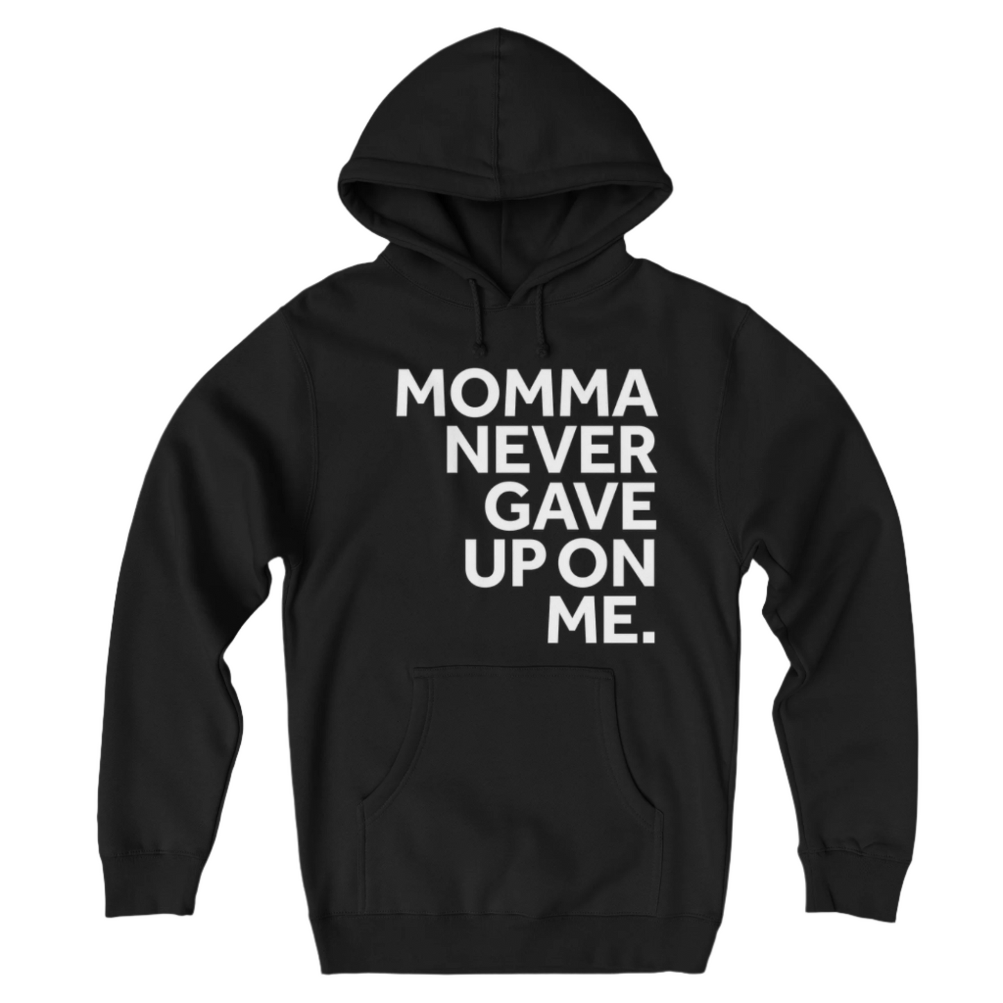 Momma Never Gave Up On Me hoodie