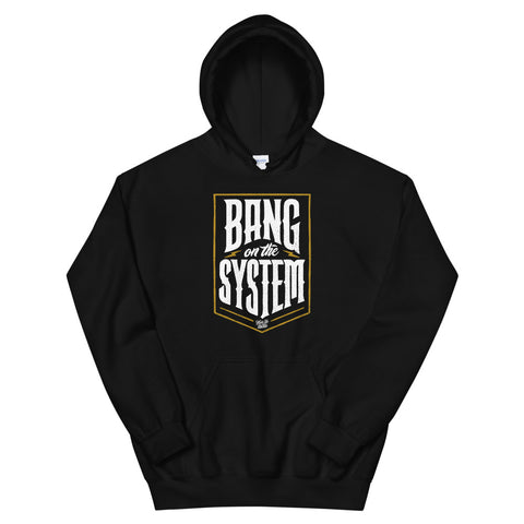 BANG ON THE SYSTEM HOODIE