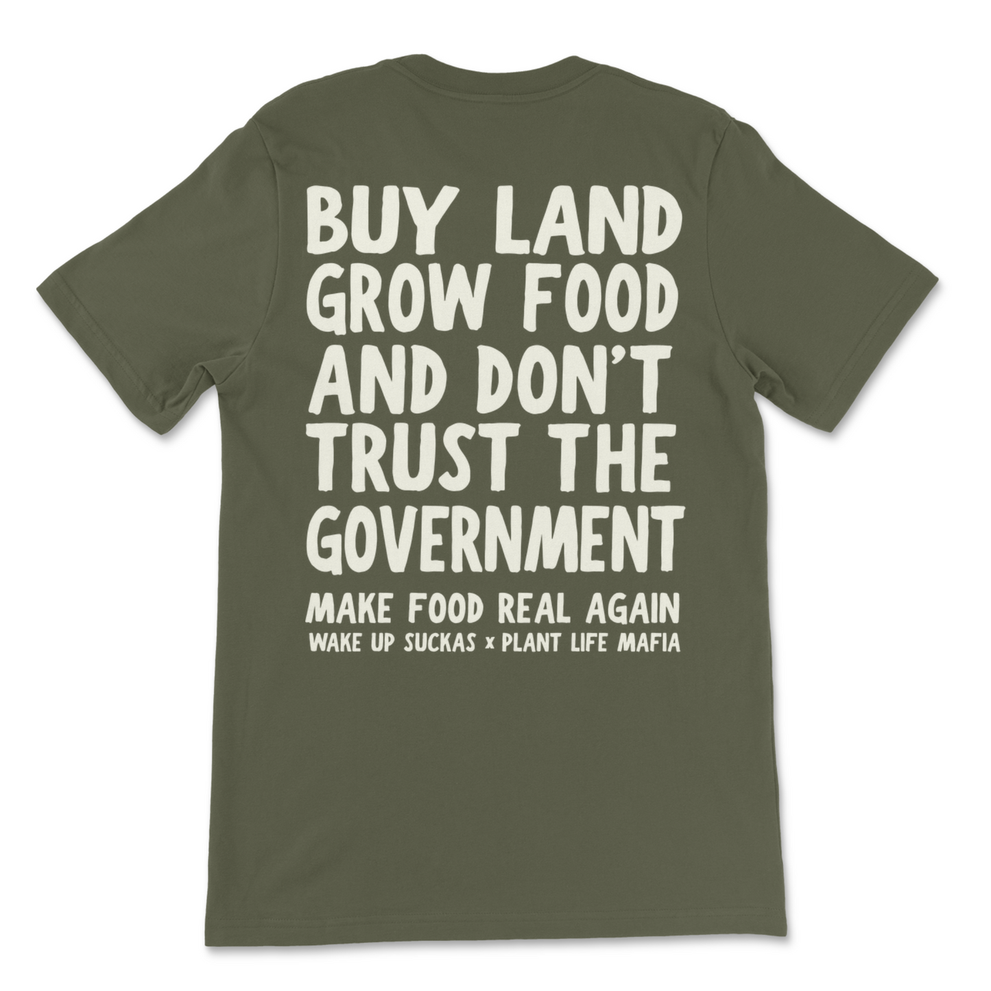 Buy Land Grow Food And Don't Trust The Government T-Shirt