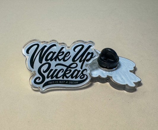 Wake Up Suckas acrylic pins