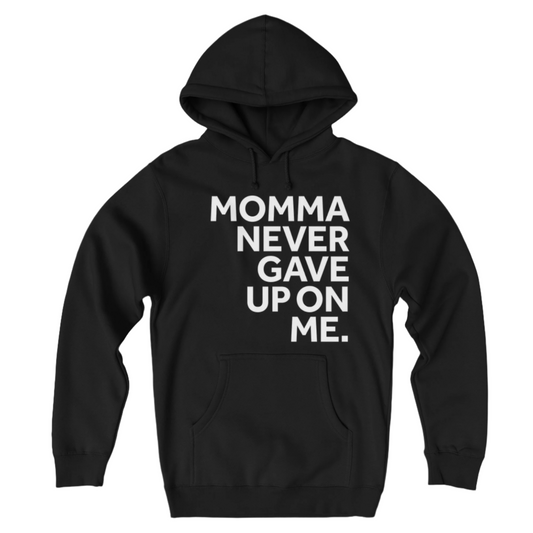 Momma Never Gave Up On Me hoodie