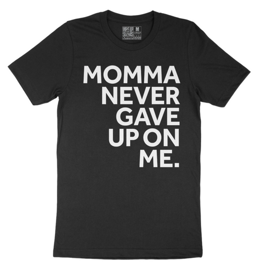 Momma Never Gave Up On Me